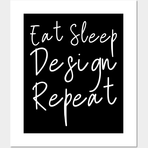 Eat Sleep Design Repeat Wall Art by HobbyAndArt